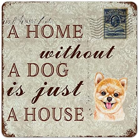 Placă de semne de metal amuzant de câine A o casă fără câine este doar o casă pomeraniană pentru câini laba de câine Semn cu