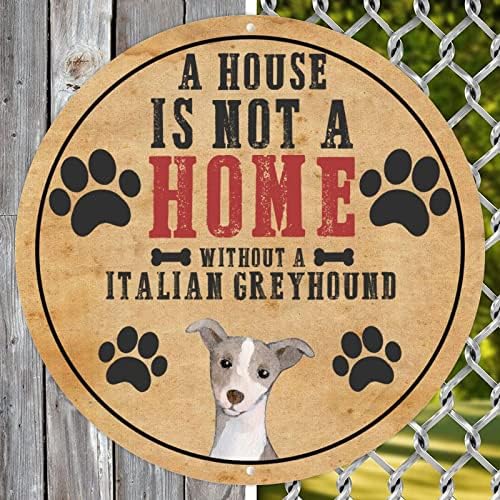 O casă nu este o casă fără un italian Greyhound amuzant de metal semne de câine imprimeu metal cu sarcastic pentru animale