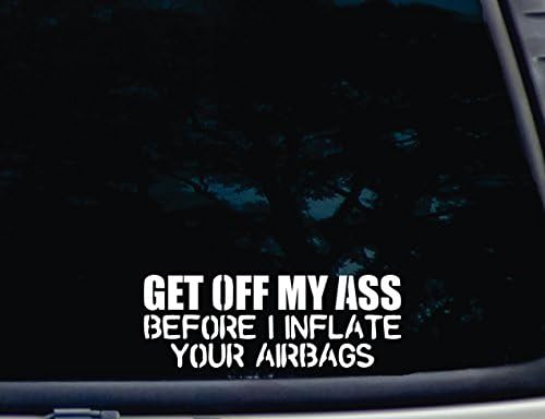 Coborâți -mi fundul înainte de a vă umfla airbag -urile - 8 x 2 7/8 Died Decal/autocolant de vinil pentru ferestre, mașini,